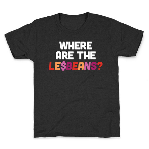 Where Are The Le$Beans? Kids T-Shirt