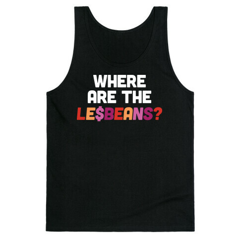 Where Are The Le$Beans? Tank Top