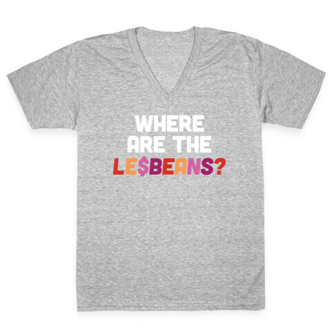 Where Are The Le$Beans? V-Neck Tee Shirt