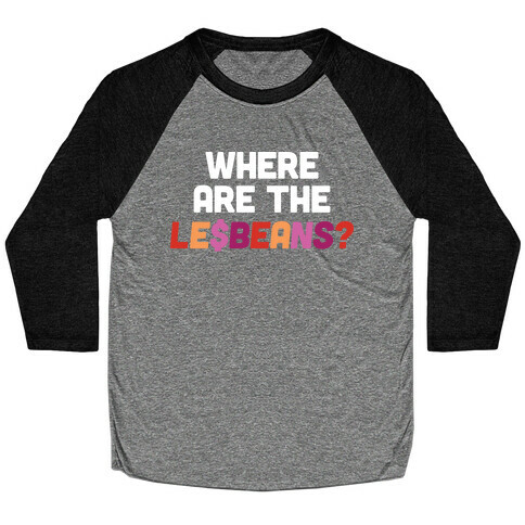 Where Are The Le$Beans? Baseball Tee