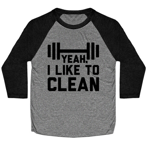 Yeah, I Like To Clean  Baseball Tee