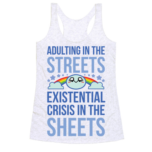 Adulting In The Streets, Existential Crisis In The Sheets Racerback Tank Top