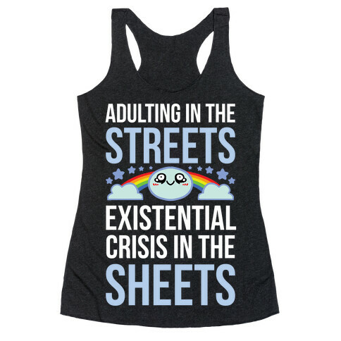 Adulting In The Streets, Existential Crisis In The Sheets Racerback Tank Top