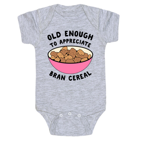Old Enough to Appreciate Bran Cereal Baby One-Piece