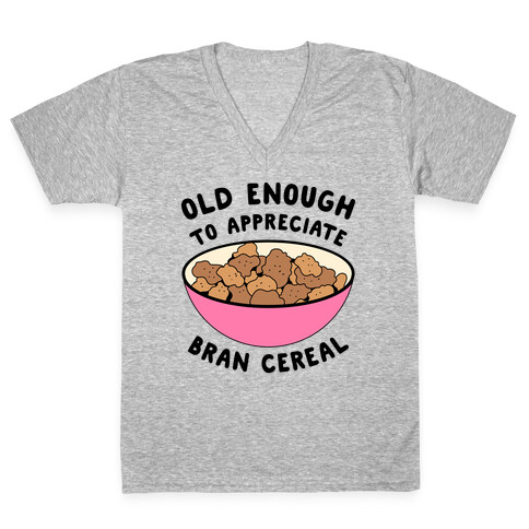 Old Enough to Appreciate Bran Cereal V-Neck Tee Shirt