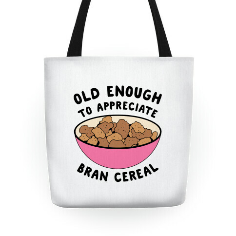 Old Enough to Appreciate Bran Cereal Tote