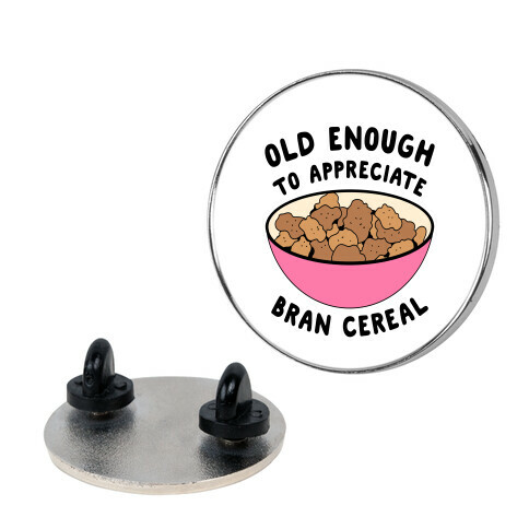 Old Enough to Appreciate Bran Cereal Pin