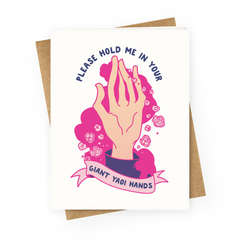 Please Hold Me in Your Giant Yaoi Hands Greeting Card