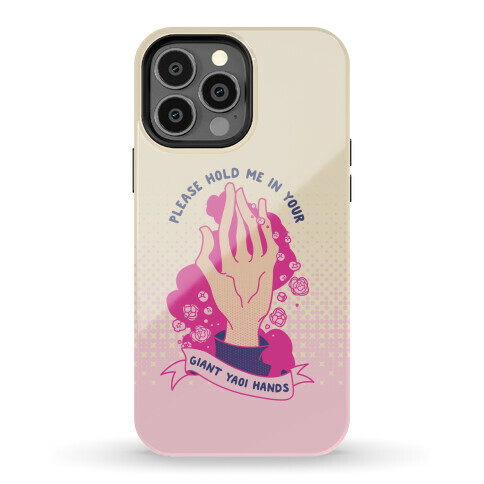 Please Hold Me in Your Giant Yaoi Hands Phone Case