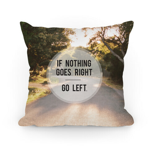 If Nothing Goes Right Pillow Pillow