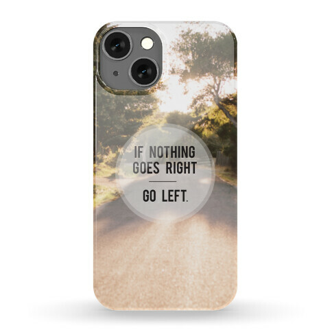 If Nothing Goes Right Case Phone Case