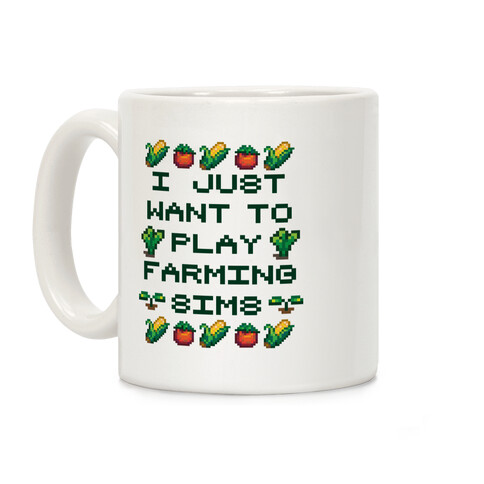 I Just Want To Play Farming Sims Coffee Mug