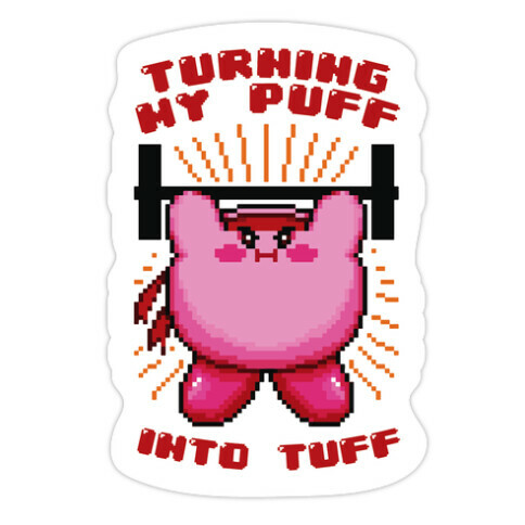 Turning My Puff Into Tuff Die Cut Sticker