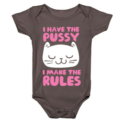 I Have The Pussy I Make The Rules Baby One-Piece