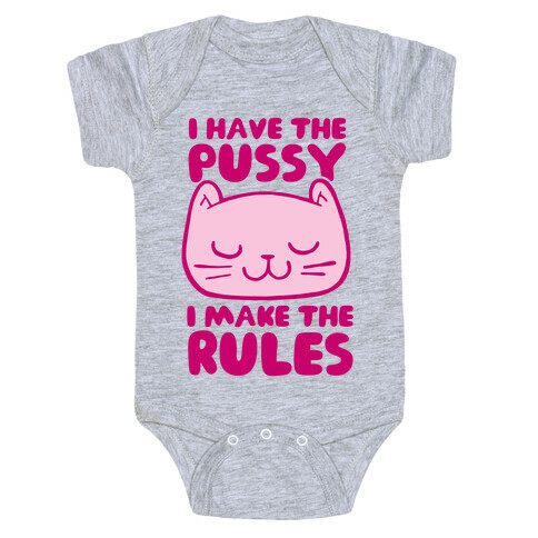 I Have The Pussy I Make The Rules Baby One-Piece