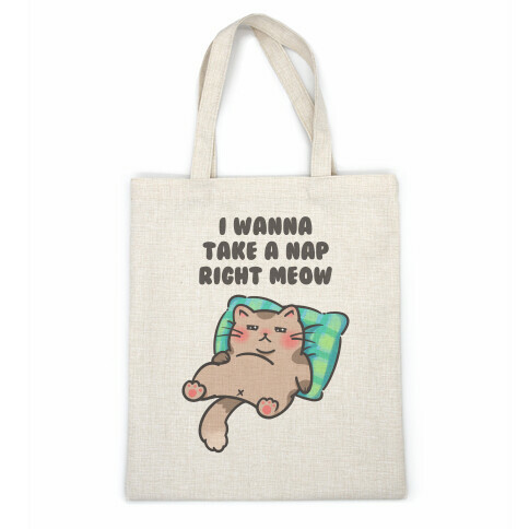 I Wanna Take A Nap Right Meow Casual Tote