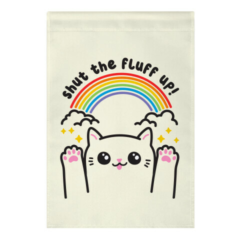 Shut The Fluff Up! Cat Garden Flag