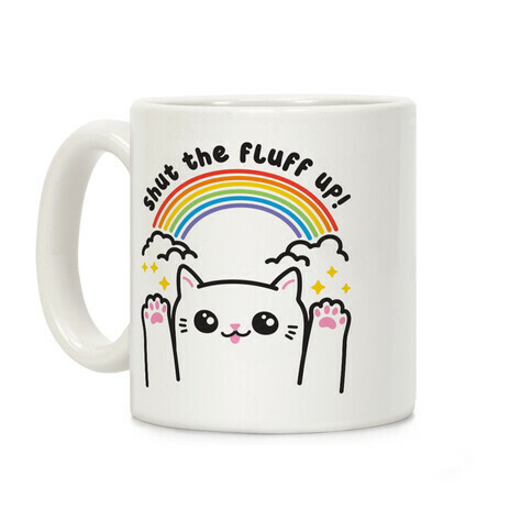 Shut The Fluff Up! Cat Coffee Mug