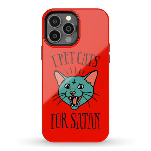 I Pet Cats For Satan Phone Case
