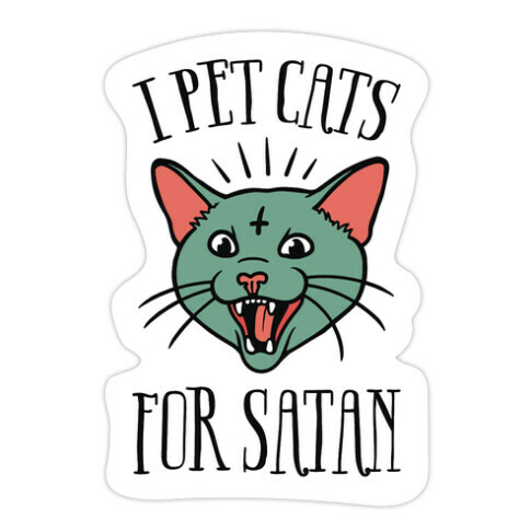 I Pet Cats For Satan Die Cut Sticker