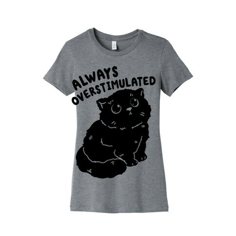 Always Overstimulated Cat Womens T-Shirt