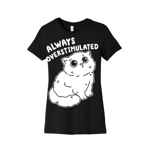Always Overstimulated Cat Womens T-Shirt