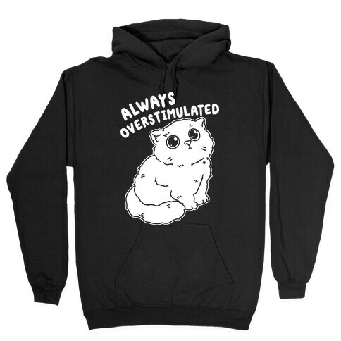 Always Overstimulated Cat Hooded Sweatshirt