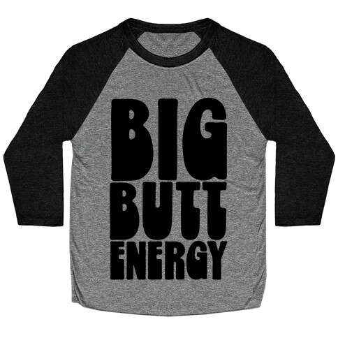 Big Butt Energy Baseball Tee