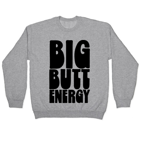 Big Butt Energy Pullover