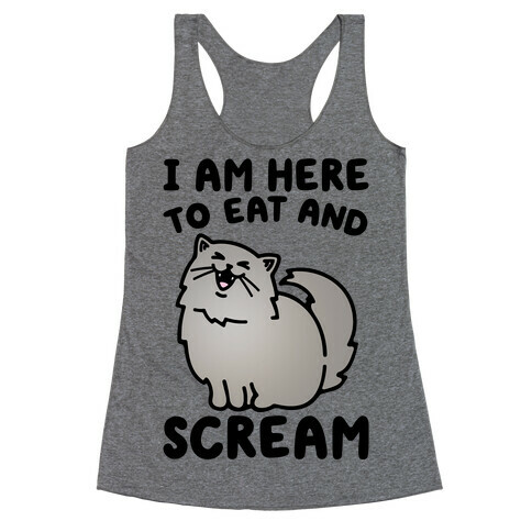 I Am Here To Eat and Scream Racerback Tank Top