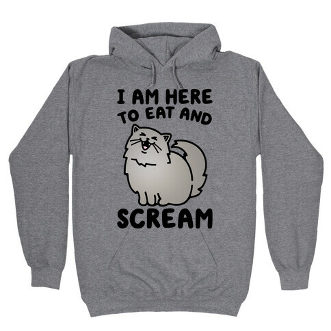 I Am Here To Eat and Scream Hooded Sweatshirt