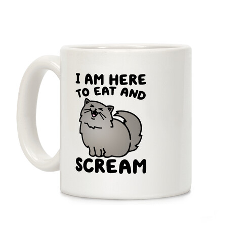 I Am Here To Eat and Scream Coffee Mug