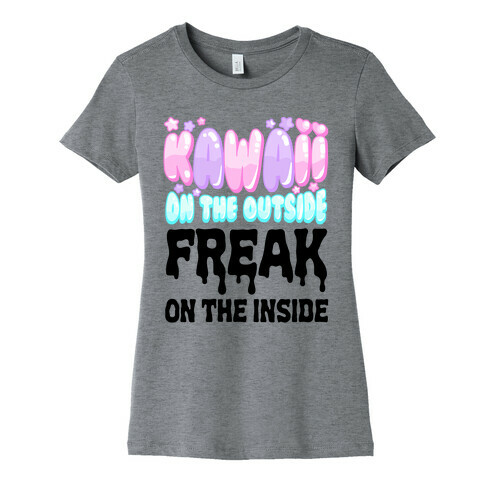 Kawaii On the Outside, Freak on the Inside Womens T-Shirt