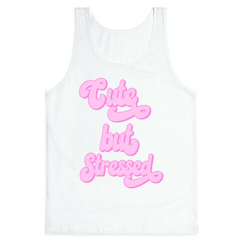 Cute But Stressed  Tank Top