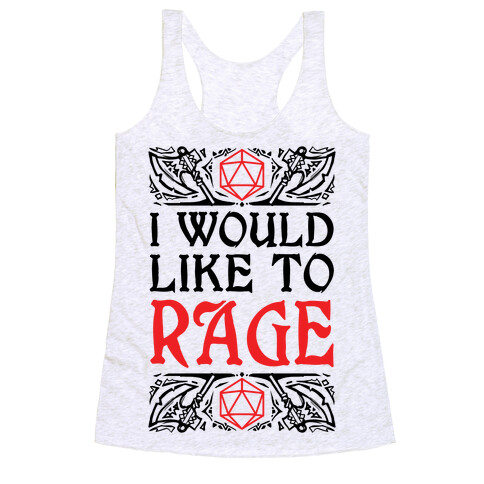 I Would Like To RAGE Racerback Tank Top