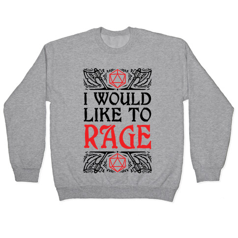 I Would Like To RAGE Pullover