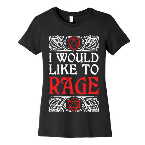 I Would Like To RAGE Womens T-Shirt