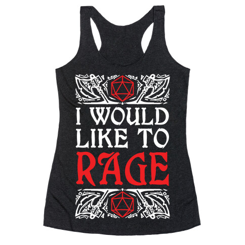 I Would Like To RAGE Racerback Tank Top