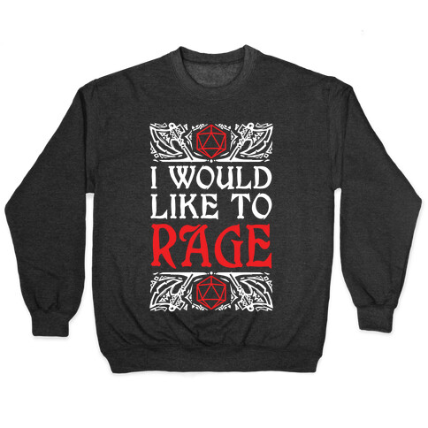 I Would Like To RAGE Pullover