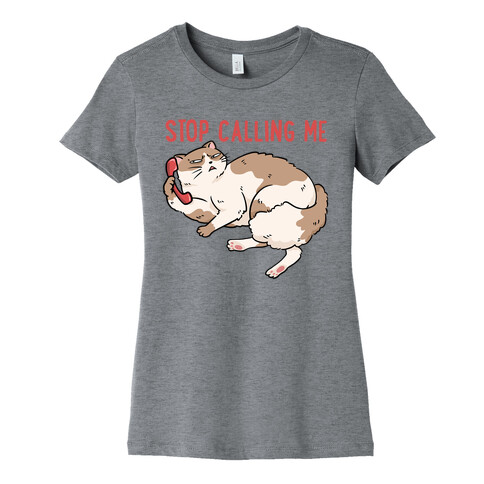 Stop (Cat) Calling Me Womens T-Shirt