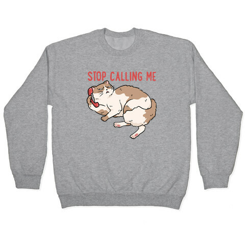 Stop (Cat) Calling Me Pullover
