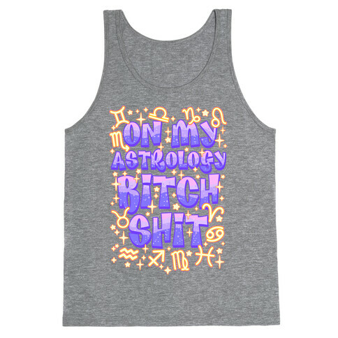 On My Astrology Bitch Shit Tank Top