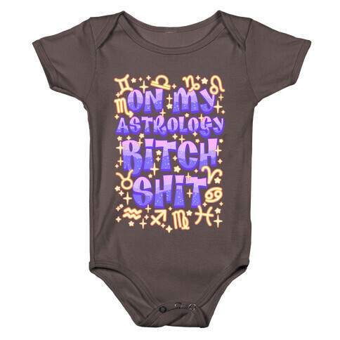 On My Astrology Bitch Shit Baby One-Piece