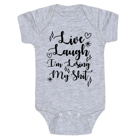 Live Laugh I'm Losing my Shit Baby One-Piece