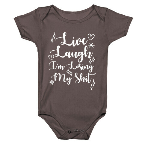 Live Laugh I'm Losing my Shit Baby One-Piece