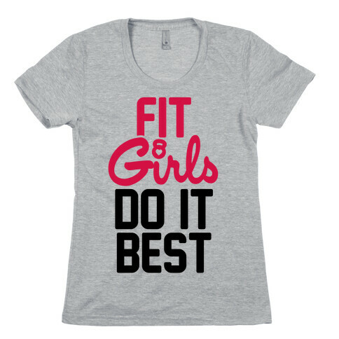 Fit Girls Do It Best Womens T-Shirt