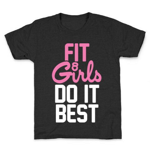 Fit Girls Do It Best Kids T-Shirt