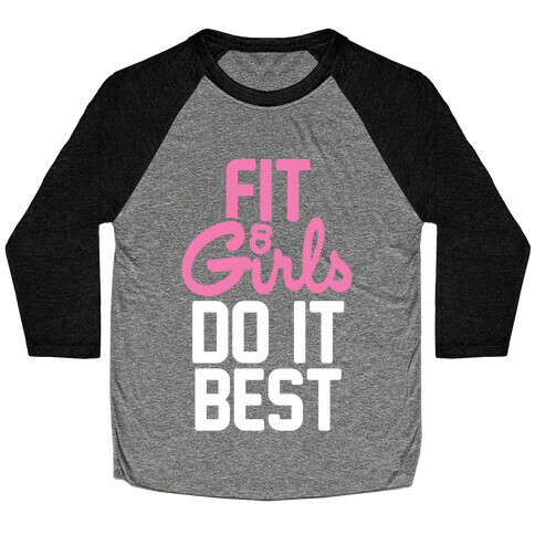 Fit Girls Do It Best Baseball Tee