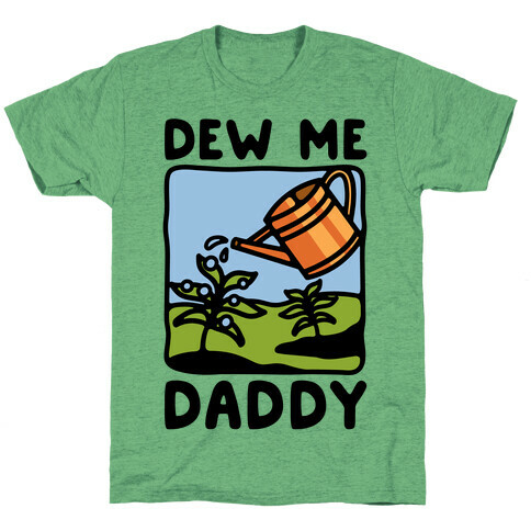 Dew Me Daddy T-Shirt