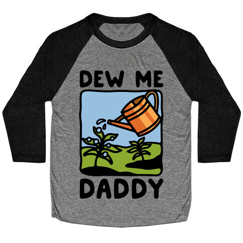 Dew Me Daddy Baseball Tee